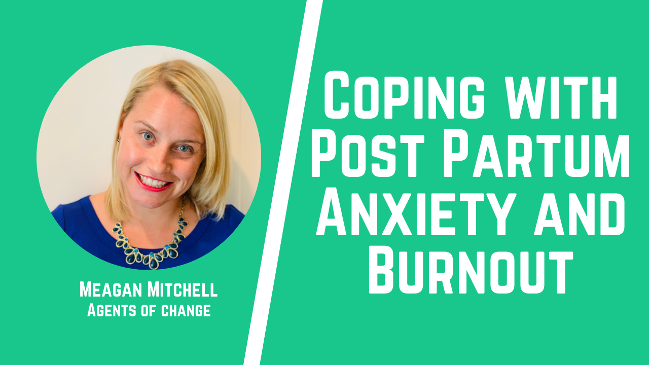 Coping with Post Partum Anxiety and Burnout