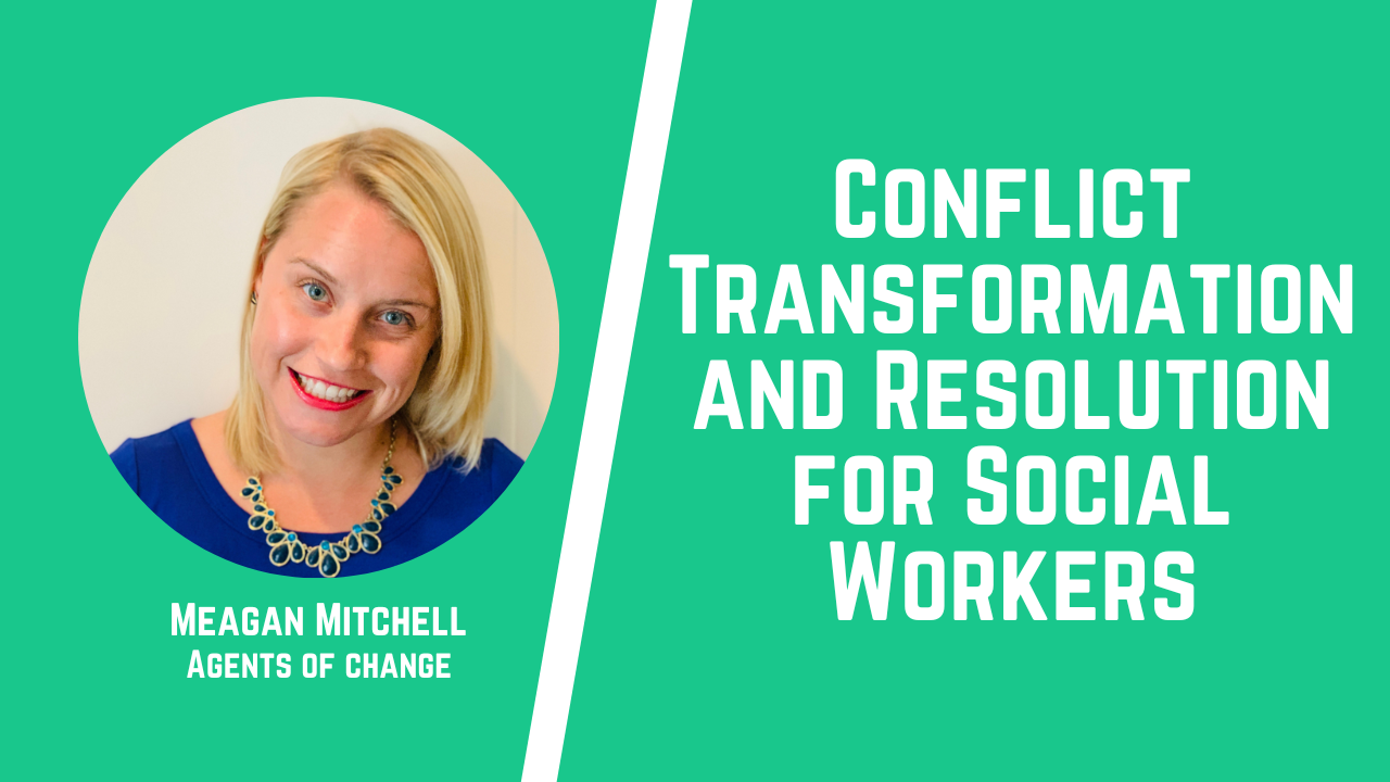 Conflict Transformation and Resolution for Social Workers