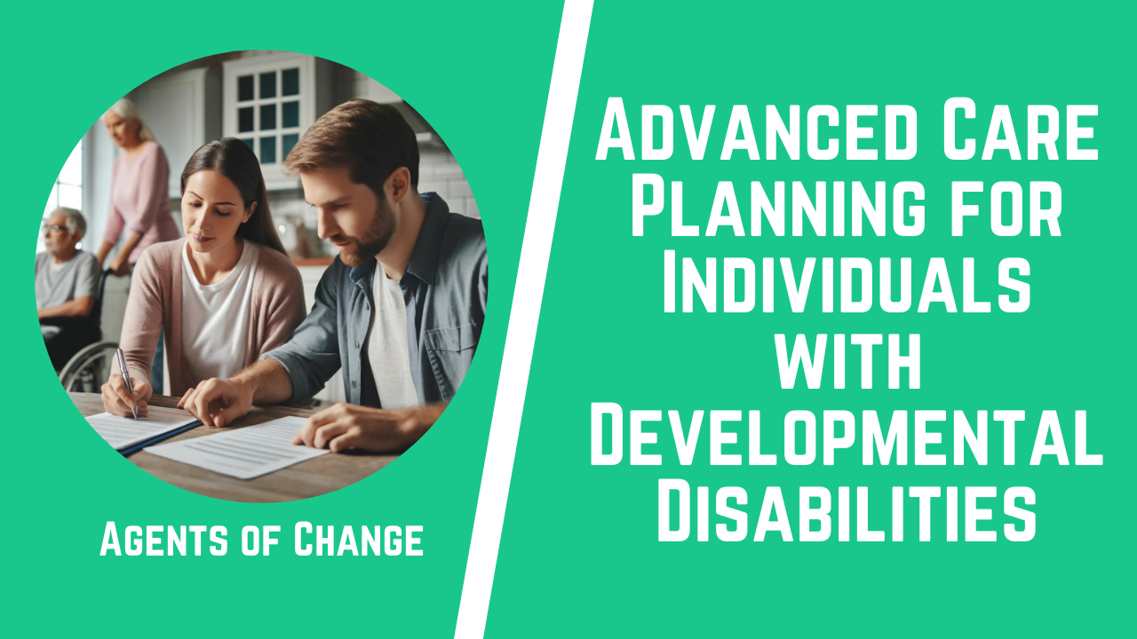 Advanced Care Planning for Individuals with Developmental Disabilities
