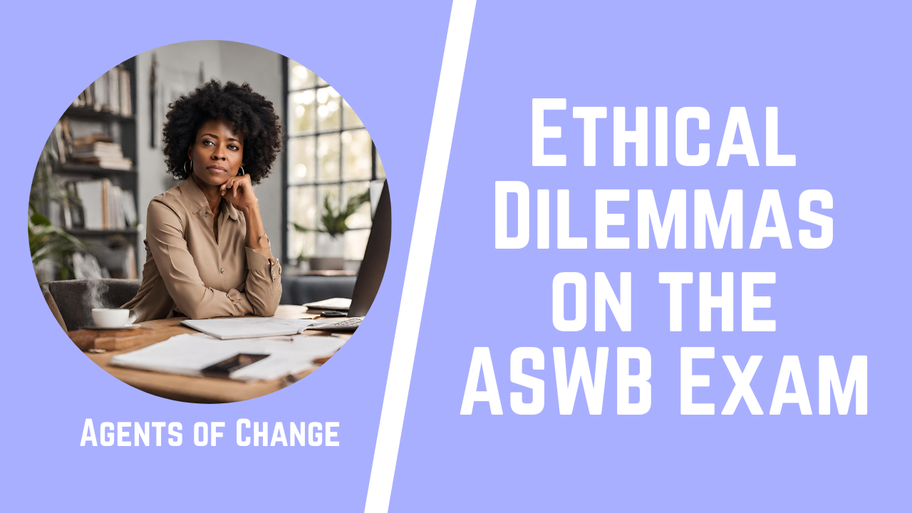 Ethical Dilemmas on the ASWB Exam