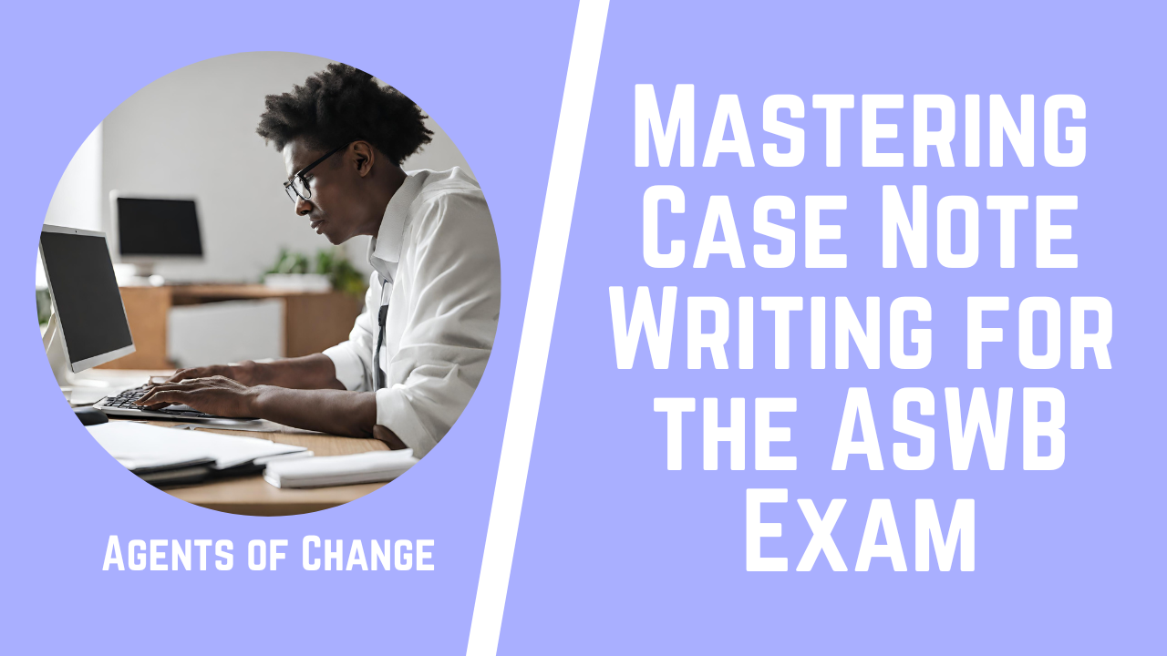 Mastering Case Note Writing for the ASWB Exam