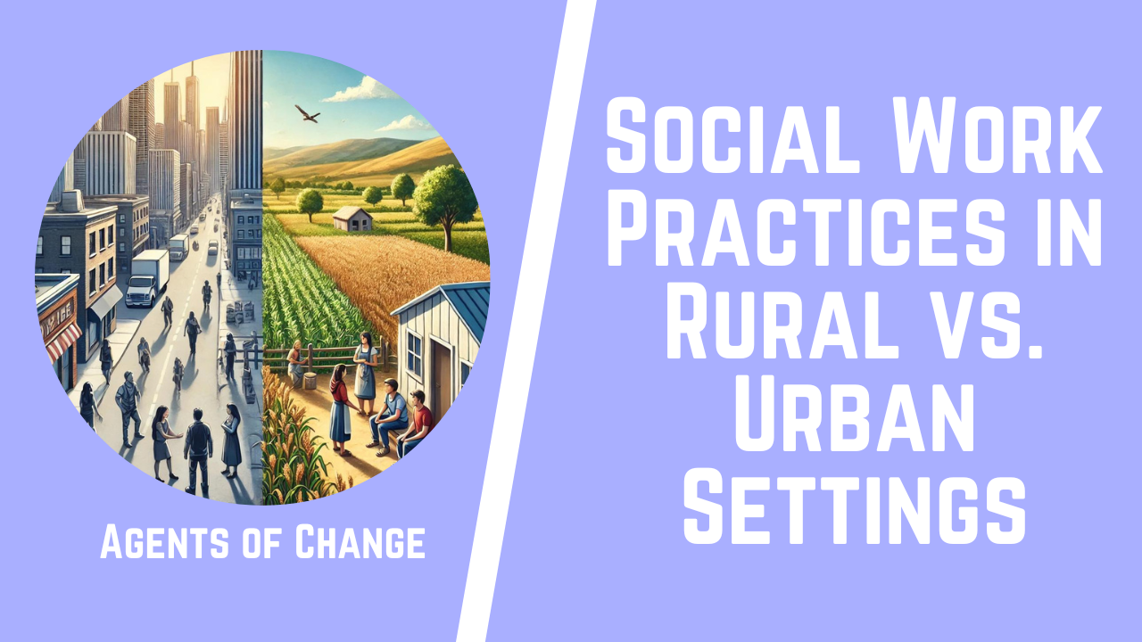 Social Work Practices in Rural vs. Urban Settings