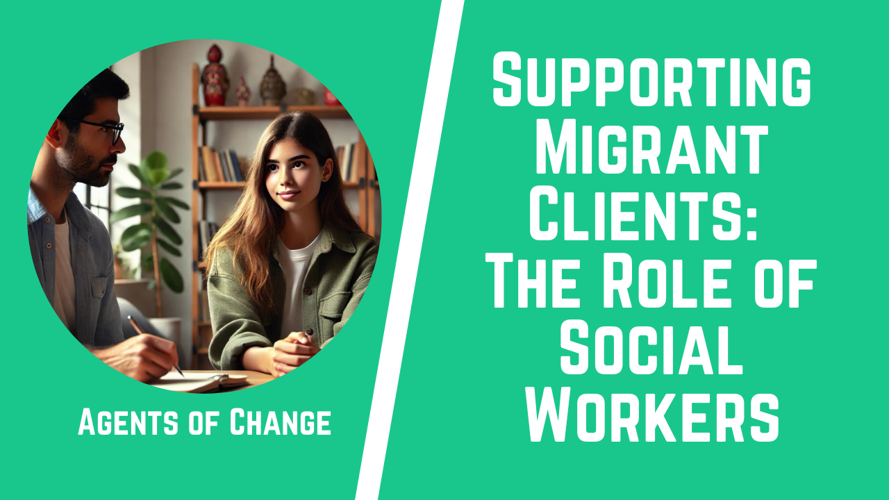 Supporting Migrant Clients The Role of Social Workers