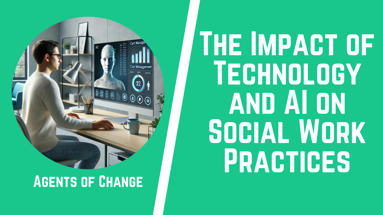 The Impact of Technology and AI on Social Work Practices