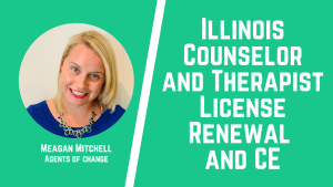Illinois Counselor and Therapist Licensure Renewal Dates and CE