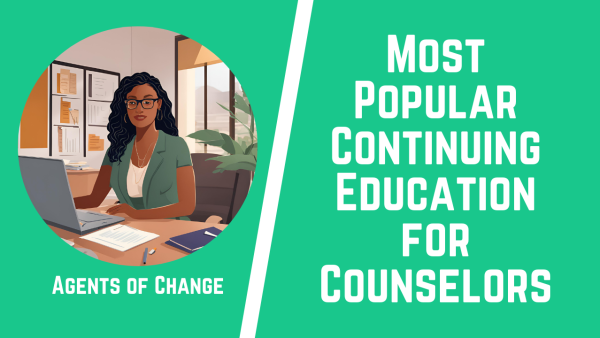 Most Popular Continuing Education for Counselors - Agents of Change ...