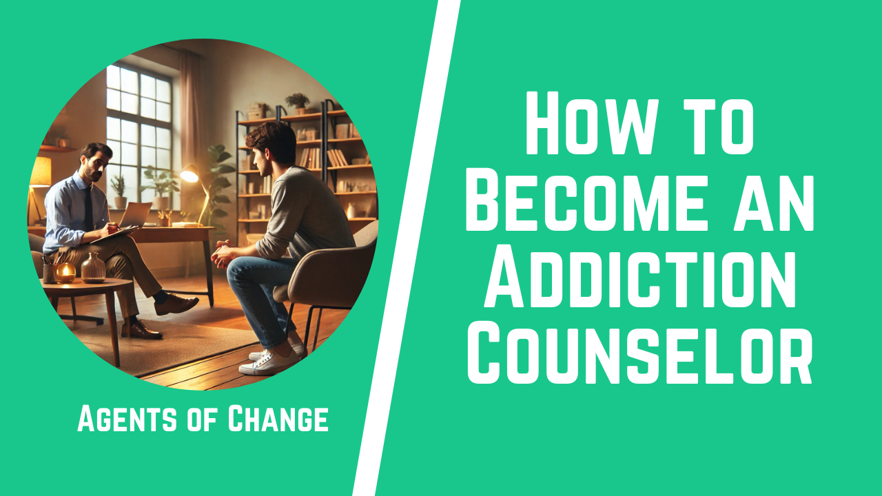 How to Become An Addiction Counselor