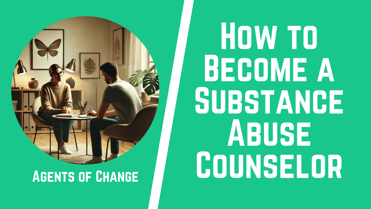 How to Become a Substance Abuse Counselor