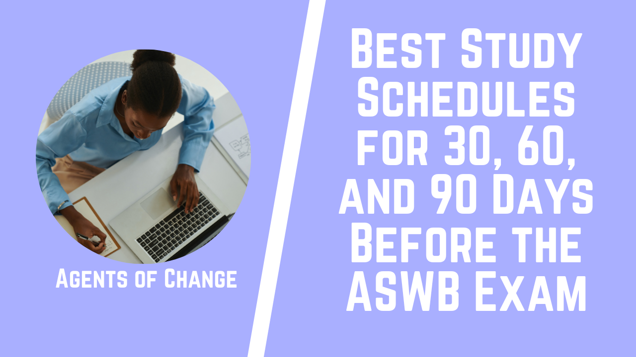 Best Study Schedules for 30, 60, and 90 Days Before the ASWB Exam Best Study Schedules for 30, 60, and 90 Days Before the ASWB Exam