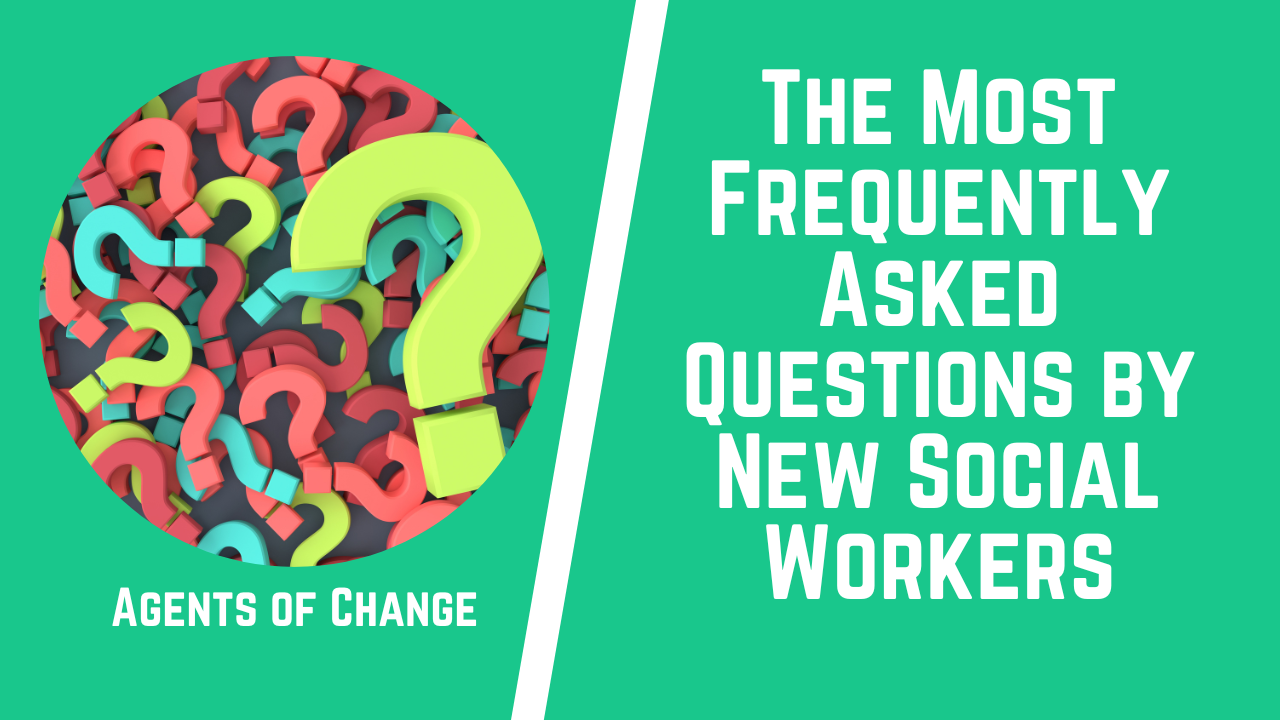 The Most Frequently Asked Questions by New Social Workers (1) The Most Frequently Asked Questions by New Social Workers (1)