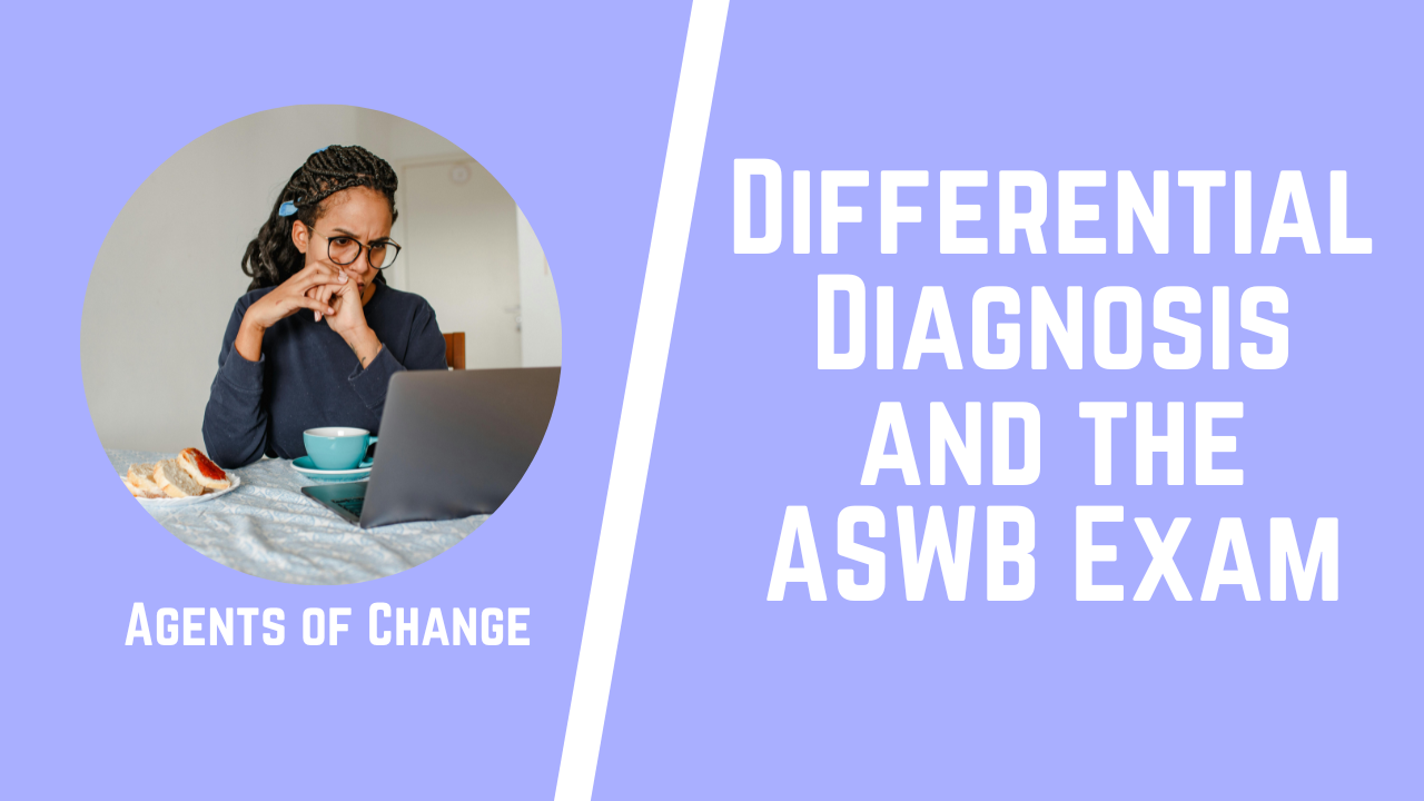 Differential Diagnosis and the ASWB Exam Differential Diagnosis and the ASWB Exam