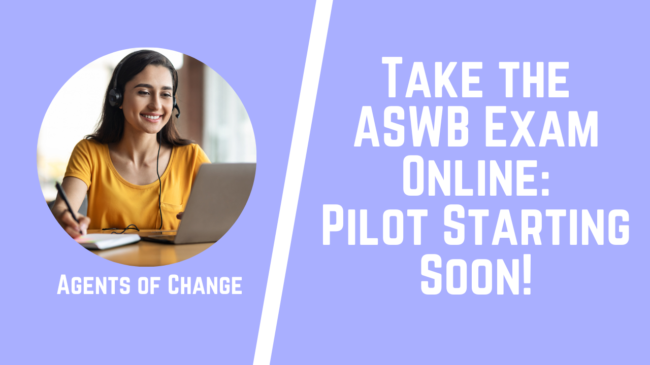 Take the ASWB Exam Online Pilot Starting Soon! Take the ASWB Exam Online Pilot Starting Soon!
