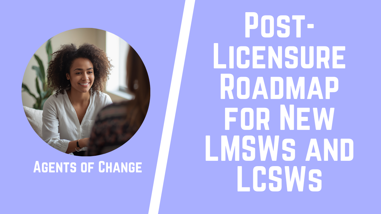 Post-Licensure Roadmap for New LMSWs and LCSWs