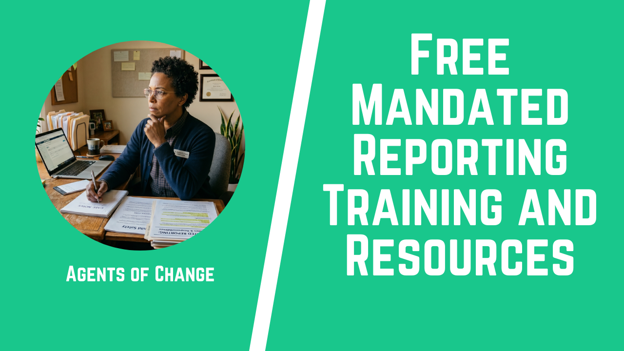 Free Mandated Reporting Training and Resources Free Mandated Reporting Training and Resources