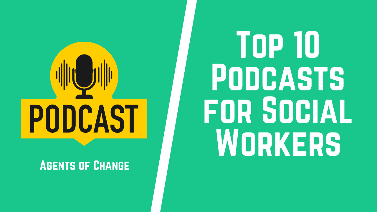 Top 10 Podcasts for Social Workers Top 10 Podcasts for Social Workers