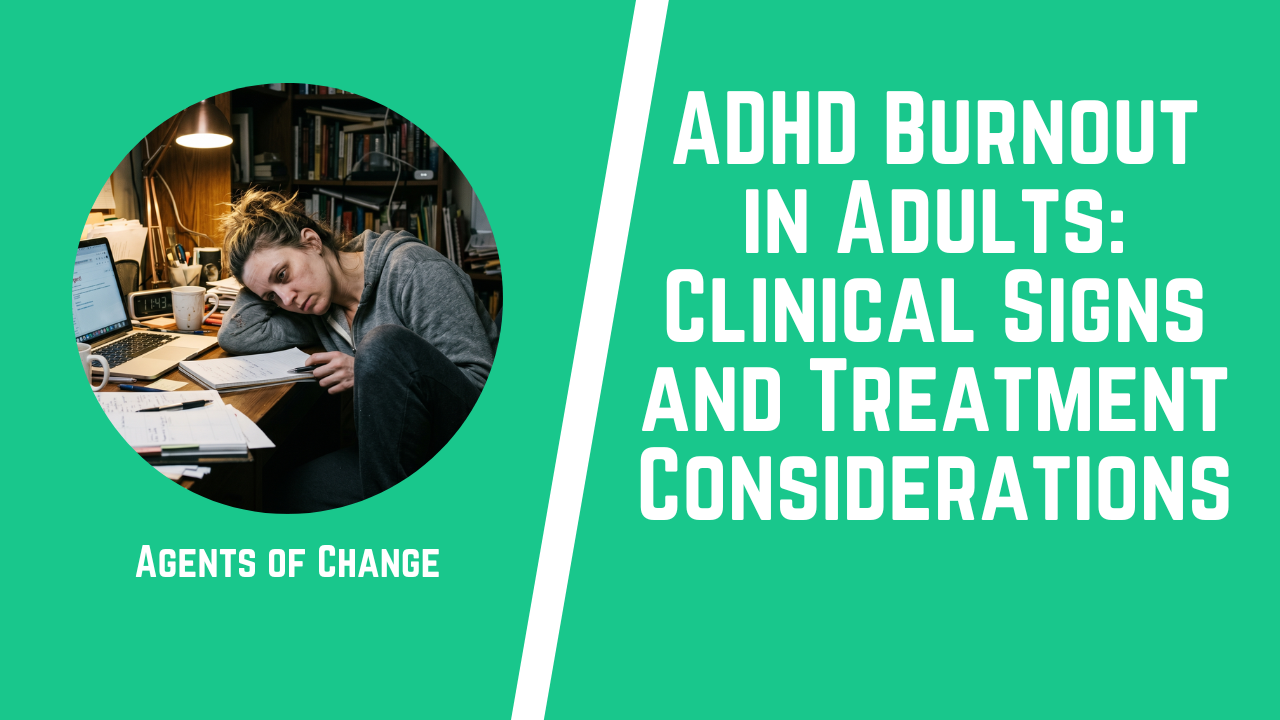 ADHD Burnout in Adults Clinical Signs and Treatment Considerations ADHD Burnout in Adults Clinical Signs and Treatment Considerations