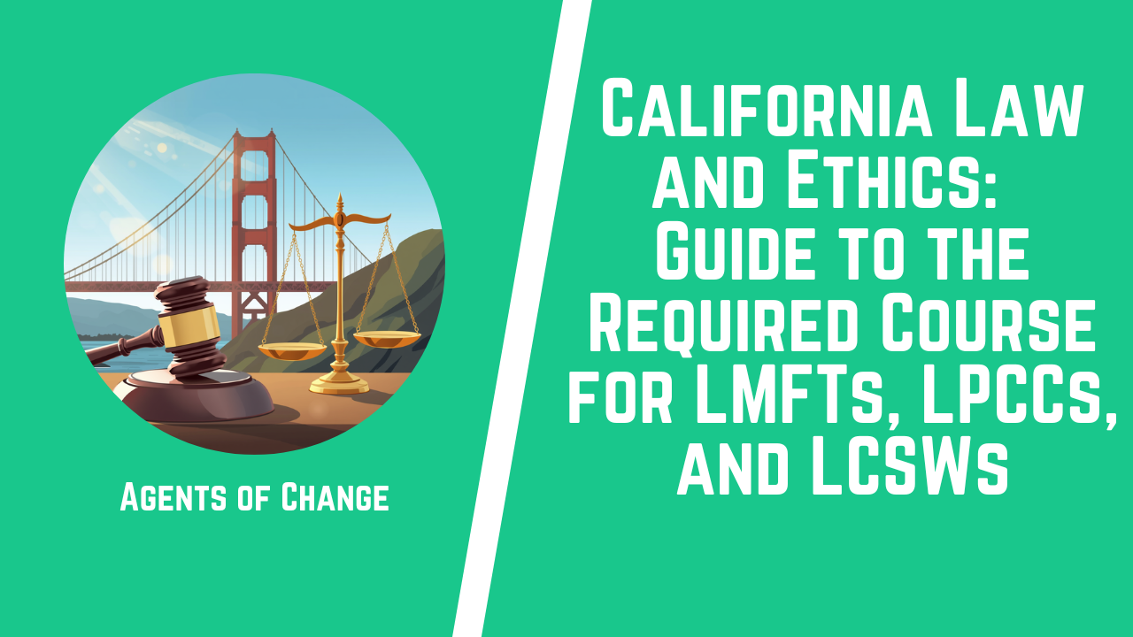 California Law and Ethics Guide to the Required Course for LMFTs, LPCCs, and LCSWs California Law and Ethics Guide to the Required Course for LMFTs, LPCCs, and LCSWs