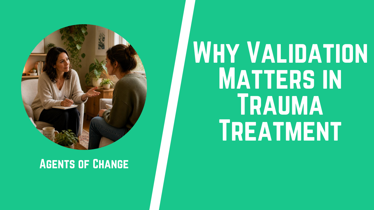 Why Validation Matters in Trauma Treatment