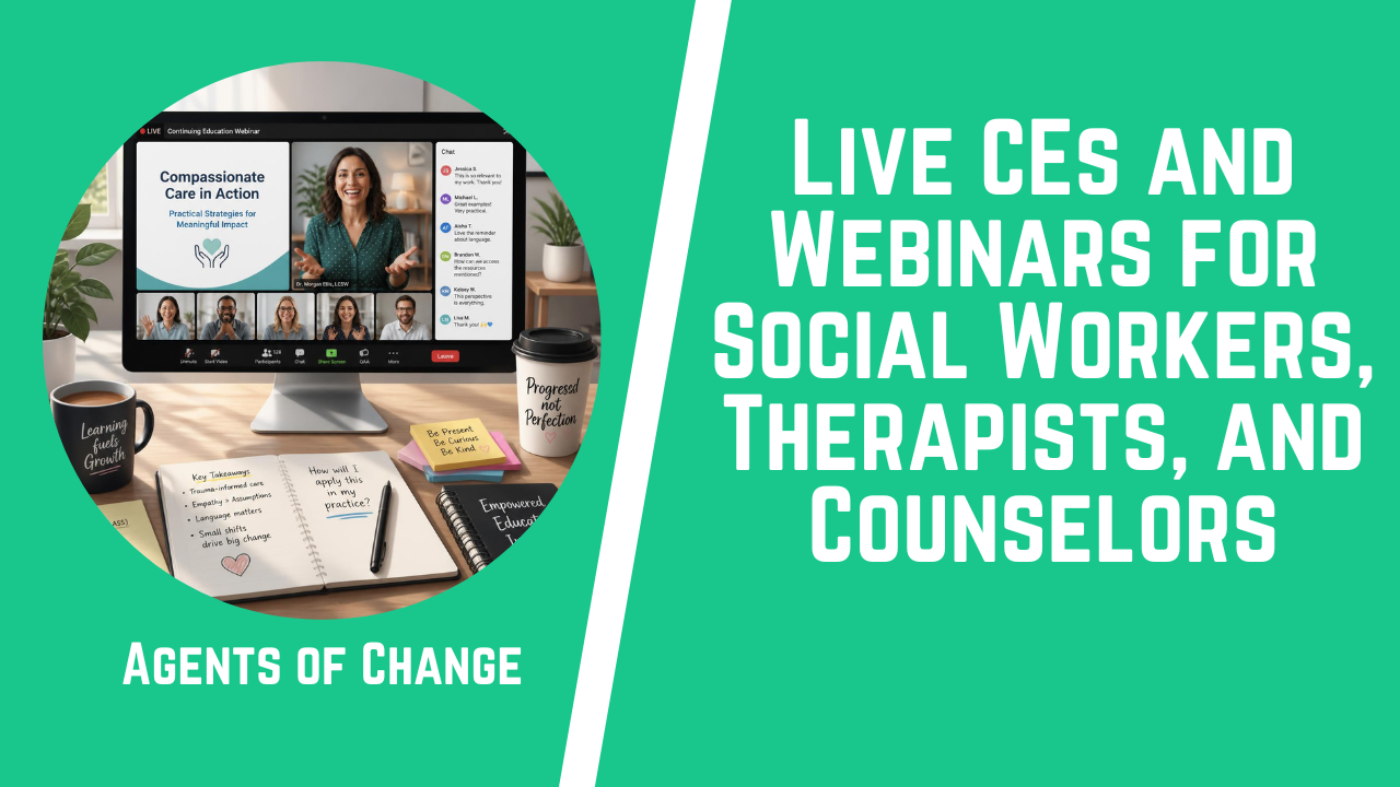 Live CEs and Webinars for Social Workers, Therapists, and Counselors Live CEs and Webinars for Social Workers, Therapists, and Counselors