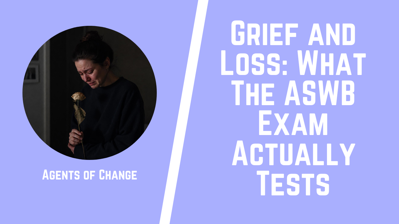 Grief and Loss Kübler-Ross and What the ASWB Exam Actually Tests Grief and Loss Kübler-Ross and What the ASWB Exam Actually Tests