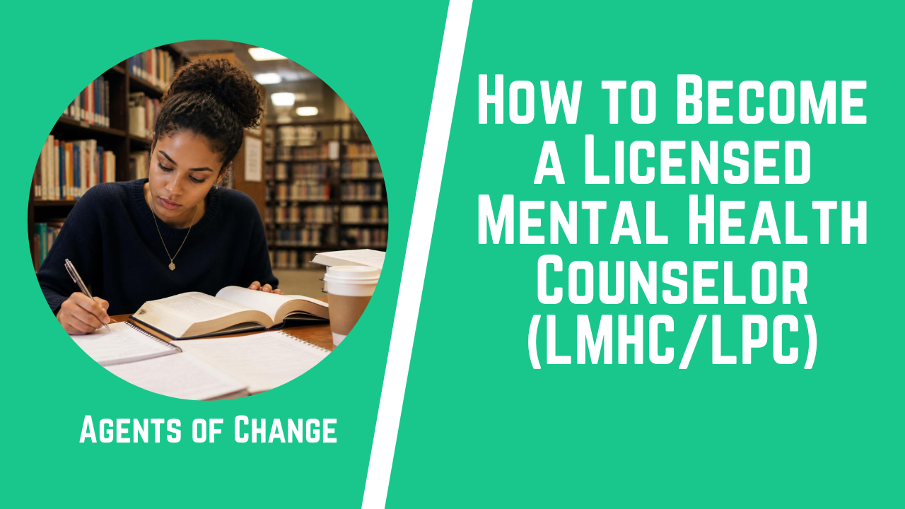 How to Become a Licensed Mental Health Counselor (LMHCLPC) How to Become a Licensed Mental Health Counselor (LMHCLPC)