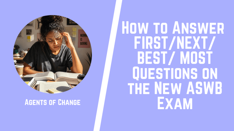 How to Answer “FIRST / NEXT / BEST / MOST” Questions on the New ASWB Exam