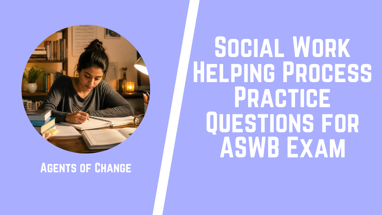 Social Work Helping Process Practice Questions for ASWB Exam Social Work Helping Process Practice Questions for ASWB Exam